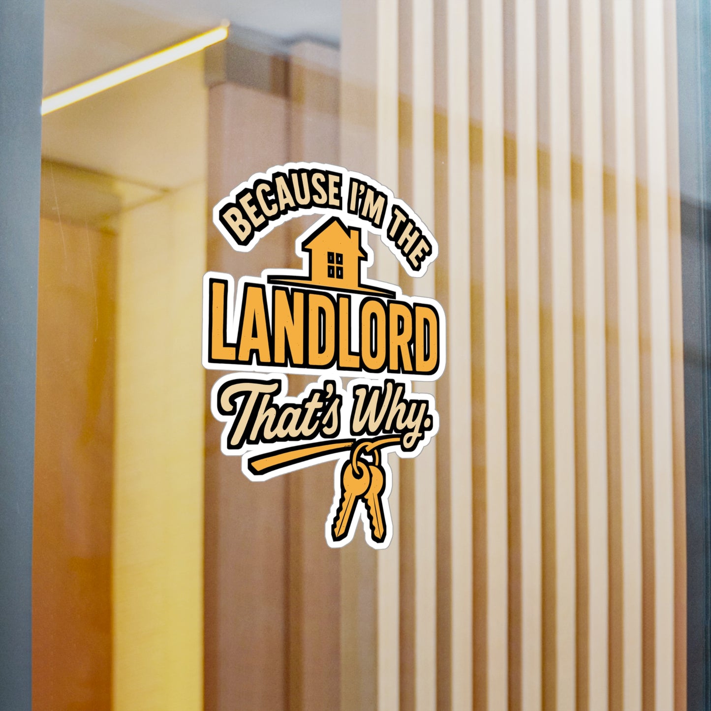 Because I'm the Landlord That's Why – Vinyl Sticker for Laptop or Water Bottle | Real Estate Investor Humor Gift