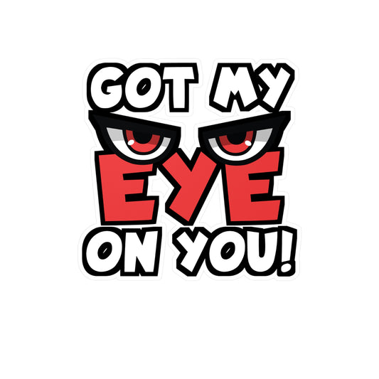 Got My Eye On You | Detective Sticker | Spying Decals | Investigator Laptop Sticker | Detective Gift | Spying Gift