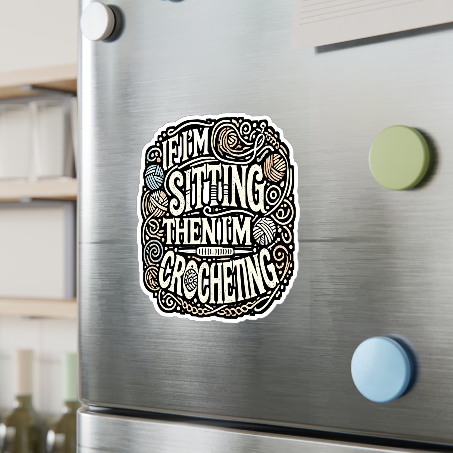If I'm Sitting Then I'm Crocheting - Crocheting Sticker for Laptop Sticker. Water Bottle Sticker, Vinyl Knitting Decal - Crocheting Gift