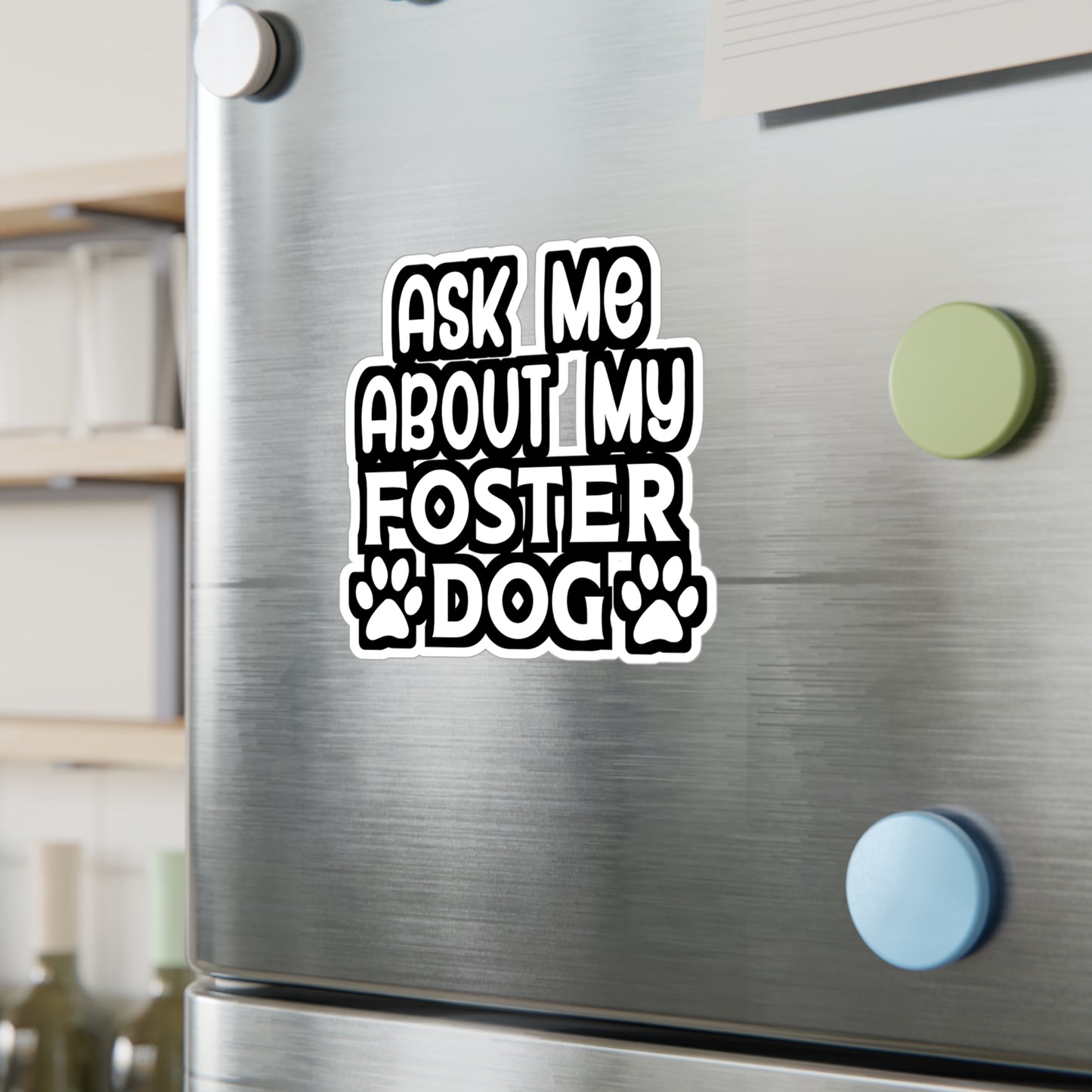 Ask Me About my Foster Dog - Animal-rescue Sticker for Wall, Laptop, Window, Truck, Car Animal-rescue Gift Vinyl Foster Decal Sticker