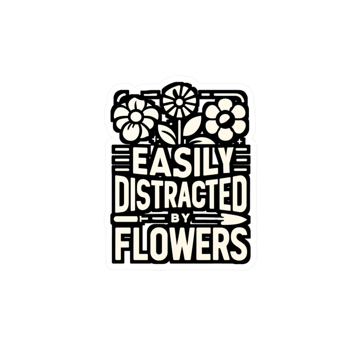 Easily Distracted By Flowers - Gardening Sticker for Laptop Sticker. Water Bottle Sticker, Vinyl Landscaper Decal - Gardening Gift