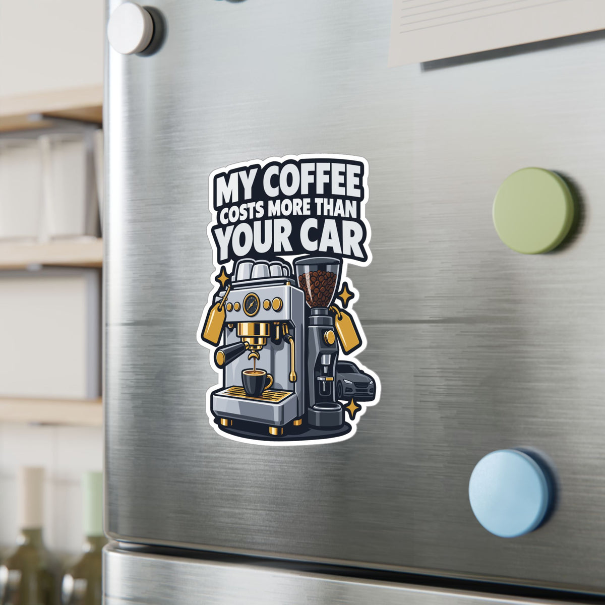 Espresso Sticker - My Coffee Costs More Than Your Car - Funny Decals for a Grinder or Digital Scale