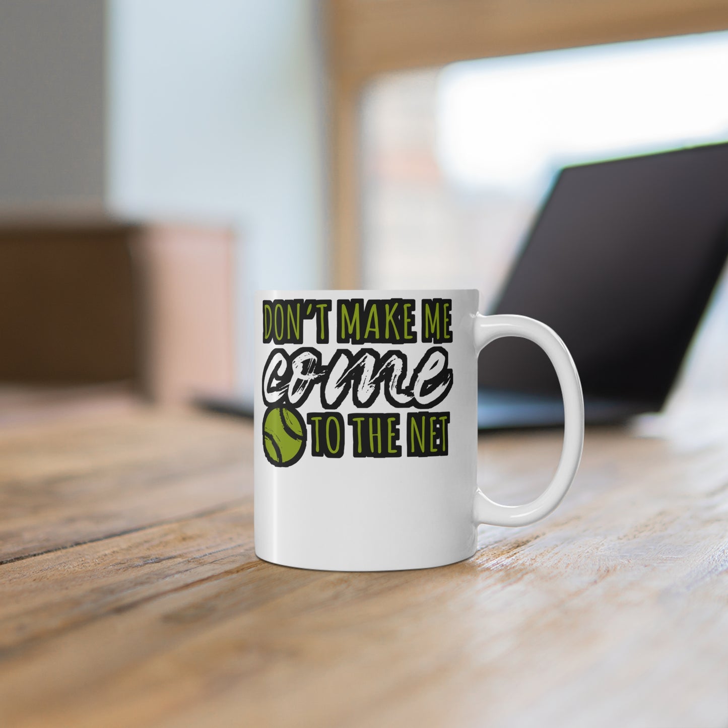 Don't Make Me Come To The Net - Tennis Mug for Coffee 11oz. Tennis Cup, White ceramic, Love Mug, Tennis-coach Tea Cup - Tennis Gift