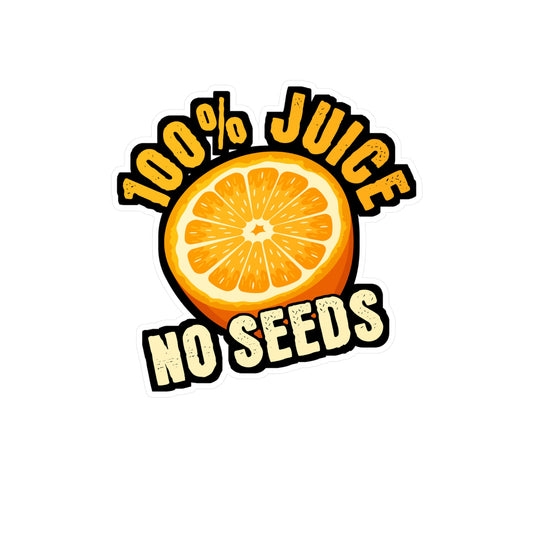 100% Juice No Seeds | Vasectomy Sticker | Childproofing Decals | Parenthood Laptop Sticker | Vasectomy Gift | Childproofing Gift