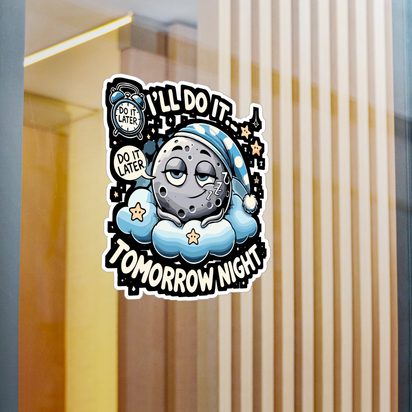 I'll Do It... Tomorrow Night - Procrastination humor Sticker for Laptop Sticker. Water Bottle Sticker, Vinyl Lazy lifestyle Decal - Procrastination humor Gift