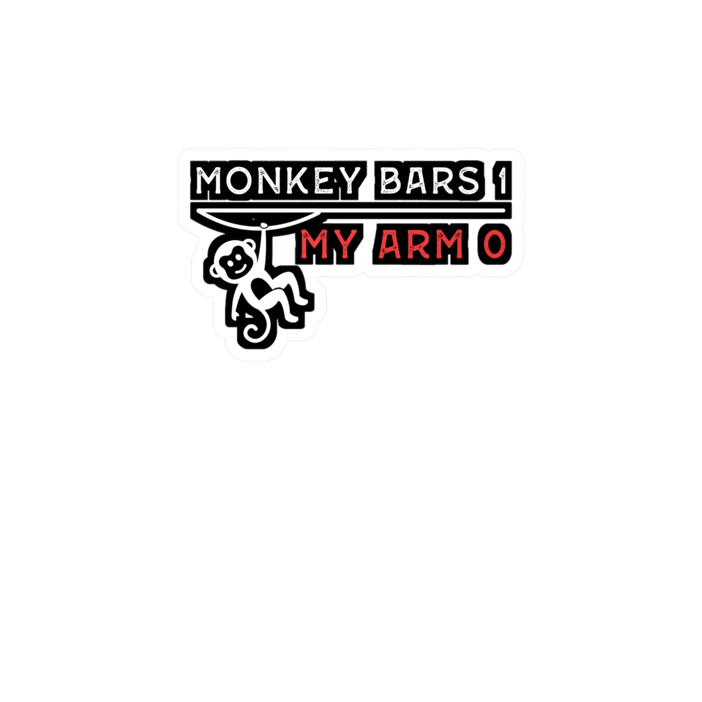 Monkey Bars 1 - My Arm 0 - Broken Sticker for Laptop Sticker. Water Bottle Sticker, Vinyl Arm Decal - Broken Gift