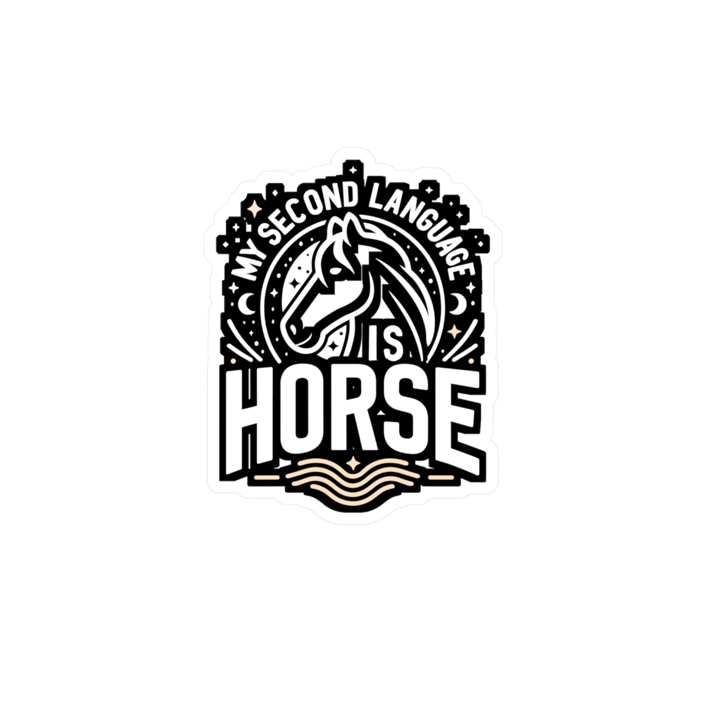 My Second Language Is Horse  - Horse Sticker for Laptop Sticker. Water Bottle Sticker, Vinyl Pasture Decal - Horse Gift