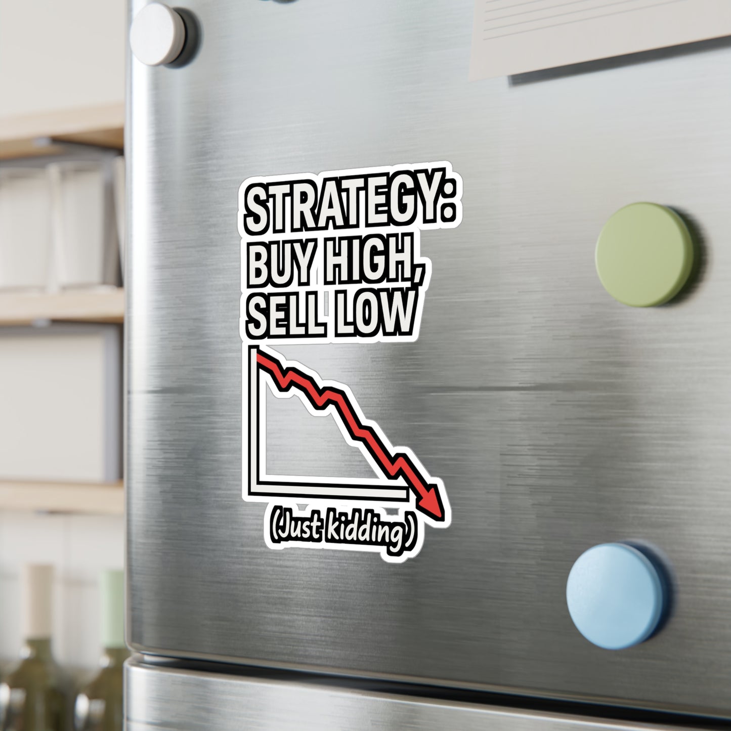 Strategy Sticker – “Buy High Sell Low Just Kidding” Quote Decals for Finance & Investing Lovers, Waterproof Vinyl Trading Decor for Laptop, Water Bottle