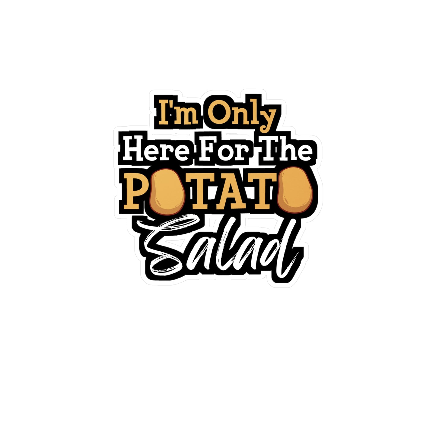 I'm Only Here For The Potato Salad | Potato Sticker | Salad Decals | Mashed Laptop Sticker | Potato Gift | Salad Gift