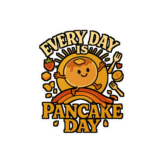 Every Day Is Pancake Day - Pancakes Sticker for Laptop, Water Bottle – Fun Gift for Breakfast Lovers, Foodies, Friends