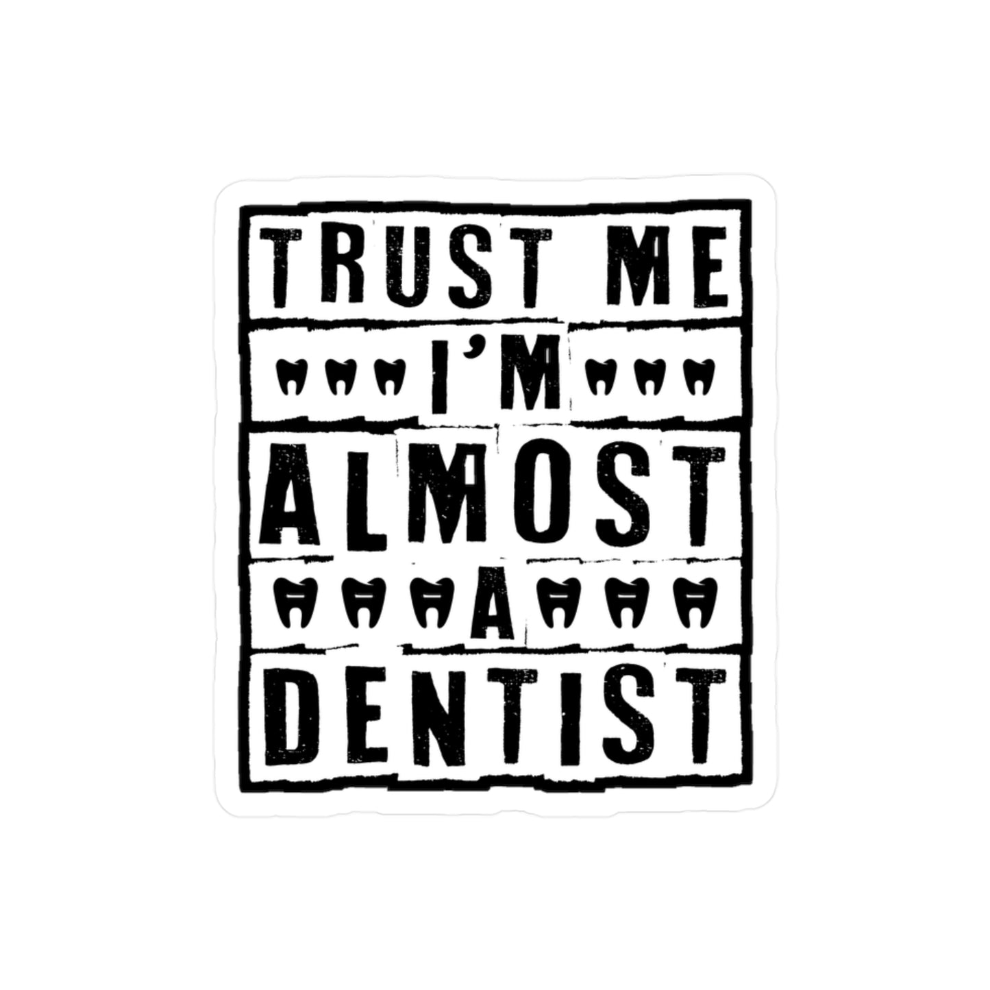 I'm Almost a Dentist - Dentist Sticker for Car Window Laptop Sticker. Water Bottle Sticker, Vinyl Teeth Decal, Tooth Sticker - Dentist Gift