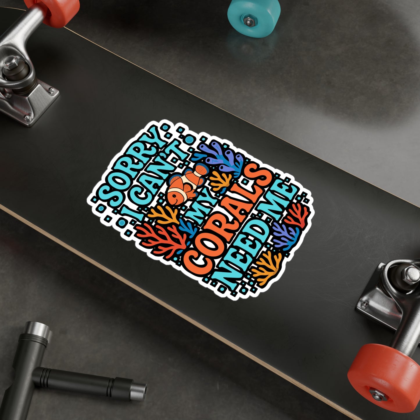 Sorry I Can't My Corals Need Me – Vinyl Sticker for Laptop or Water Bottle | Aquarium Decor, Marine Biologist Gift