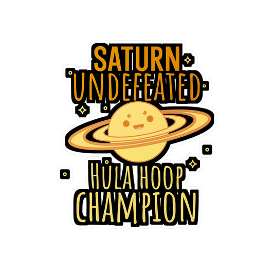Saturn Undefeated Hula Hoop Champion - Astronaut Sticker for Wall, Laptop, Window, Truck, Car Astronaut Gift Vinyl Asteroid Decal Sticker