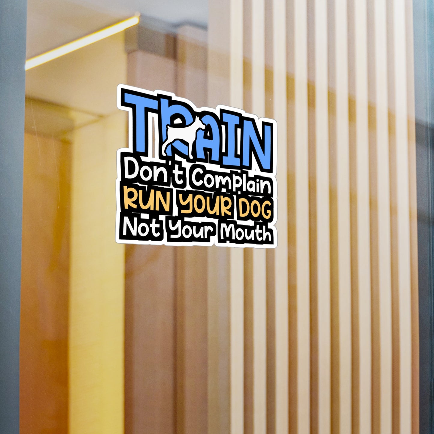 Train Don't Complain Run Your Dog Not Your Mouth | Dog-trainer Sticker | Agility Decals | Dog-trainer Gift