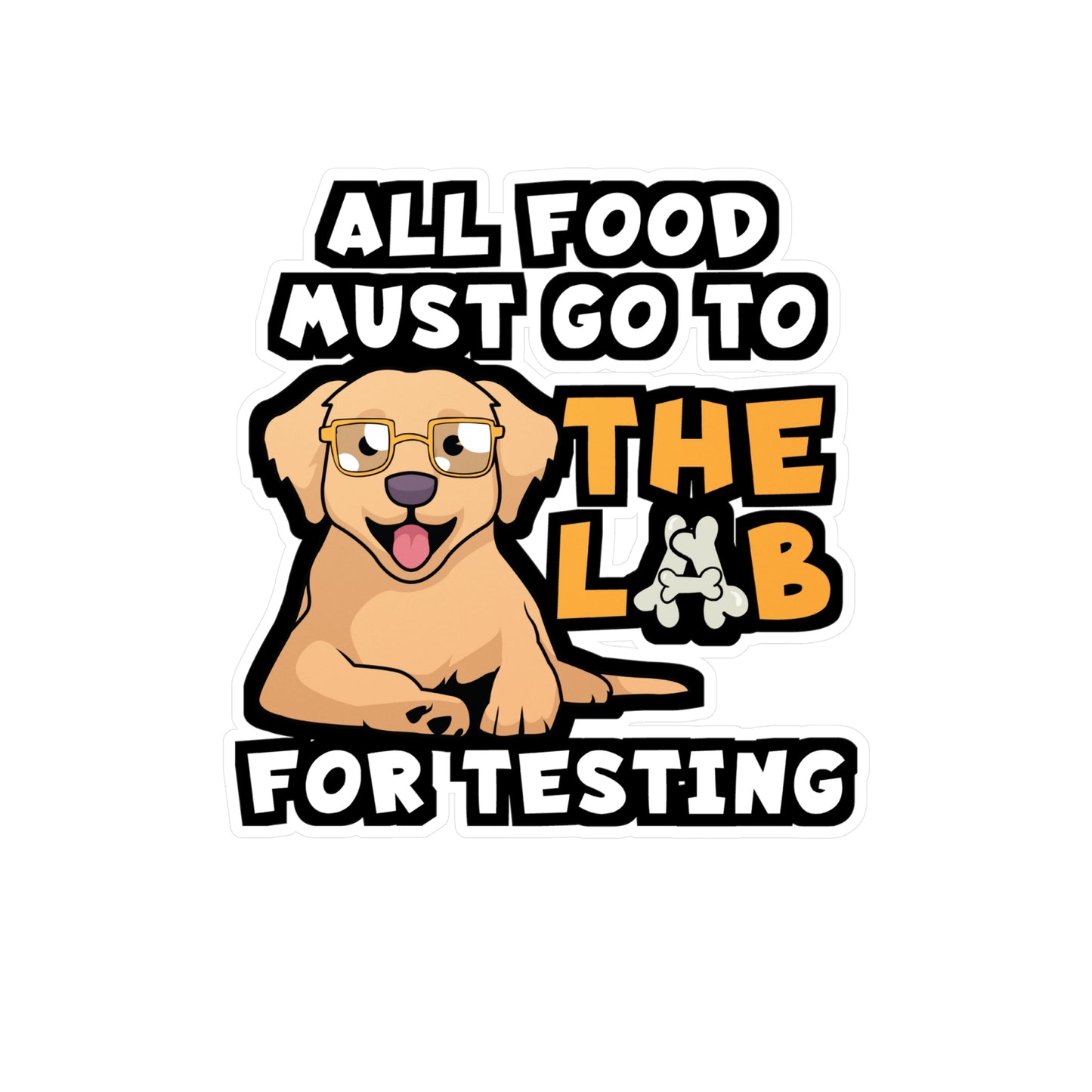 All Food Must Go To The Lab For Testing | Lab Sticker | Chocolate-labrador Decals | Lab Gift