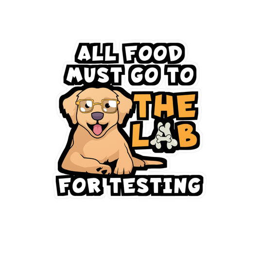 All Food Must Go To The Lab For Testing | Lab Sticker | Chocolate-labrador Decals | Lab Gift