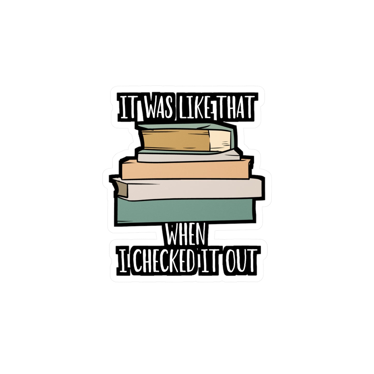 It Was Like That When I Checked It Out - Librarian Sticker for Laptop Sticker. Water Bottle Sticker, Vinyl Books Decal - Librarian Gift