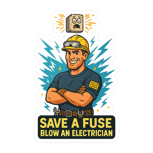 Save A Fuse Blow An Electrician - Electrician Sticker for Laptop, Tool Box, Tech Gift for Men