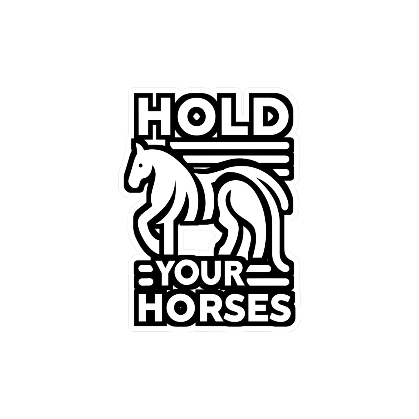 Hold Your Horses - Horse Sticker for Car Window Laptop Sticker. Water Bottle Sticker, Vinyl Pasture Decal, Neigh Sticker - Horse Gift