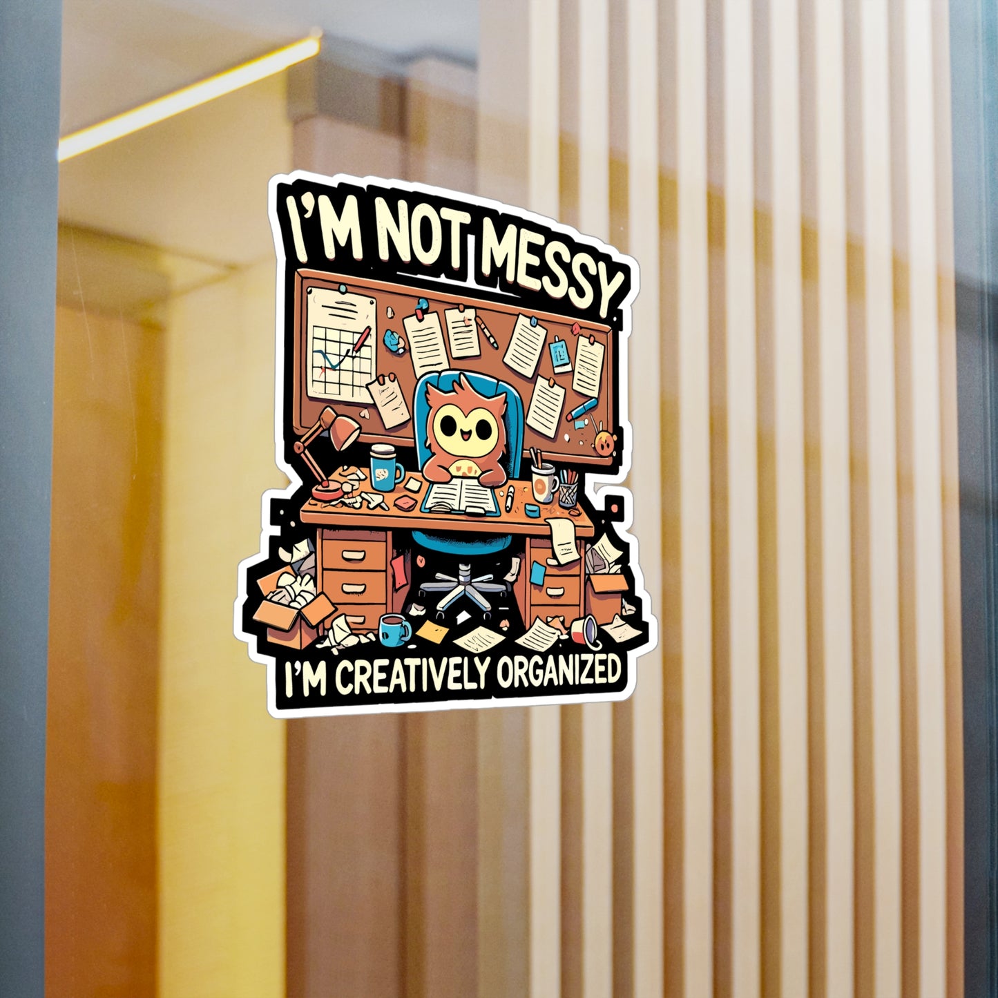I’m Not Messy, I’m Creatively Organized - Messy humor Sticker for Laptop Sticker. Water Bottle Sticker, Vinyl Office humor Decal - Messy humor Gift