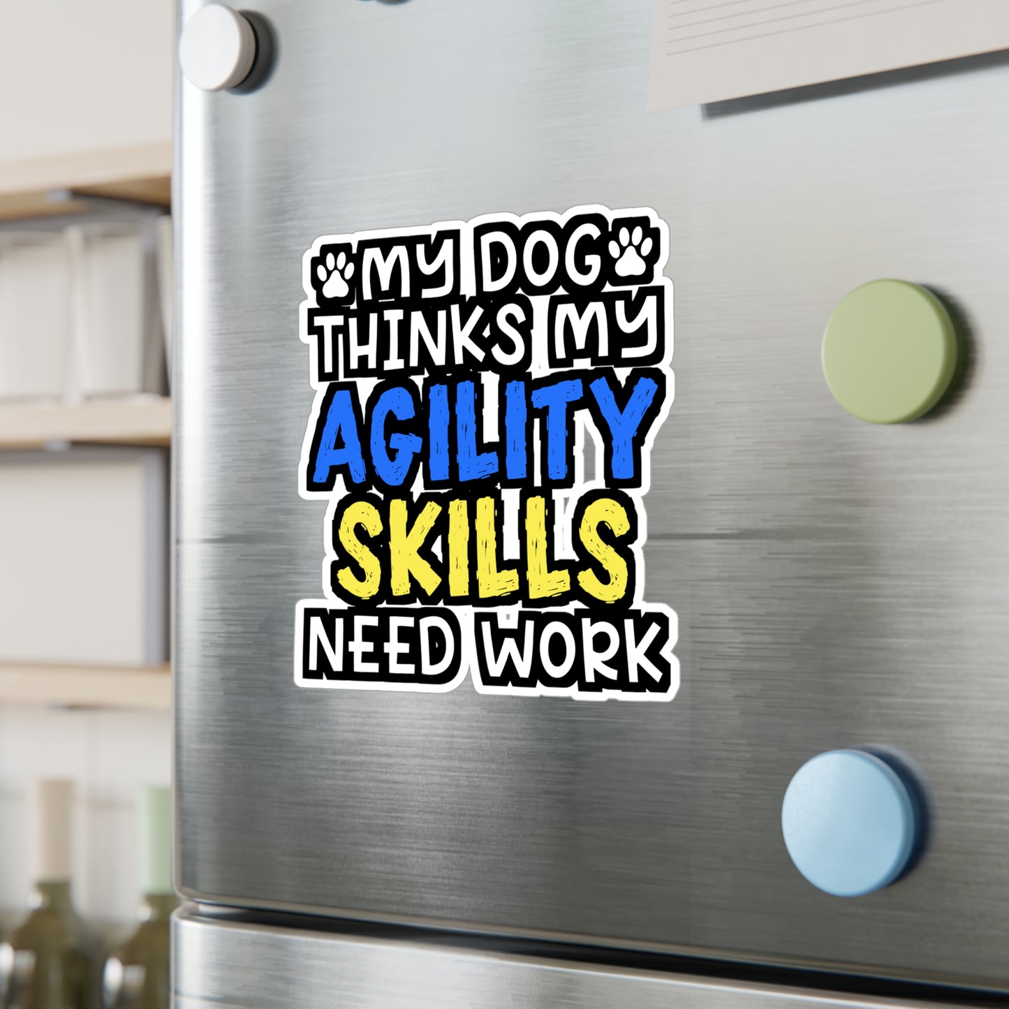 My Dog Thinks My Agility Skills Need Work | Dog-trainer Sticker | Agility Decals | Dog-trainer Gift