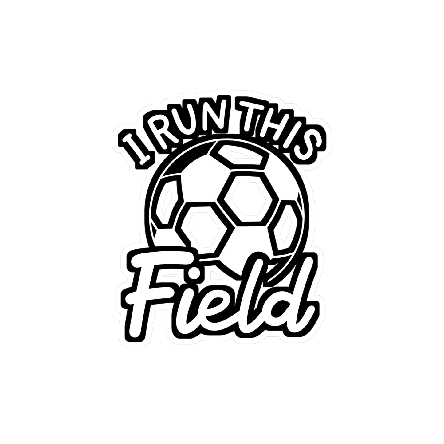 I Run This Field - Soccer Sticker for Car Window Laptop Sticker. Water Bottle Sticker, Vinyl Defender Decal, Goal Sticker - Soccer Gift