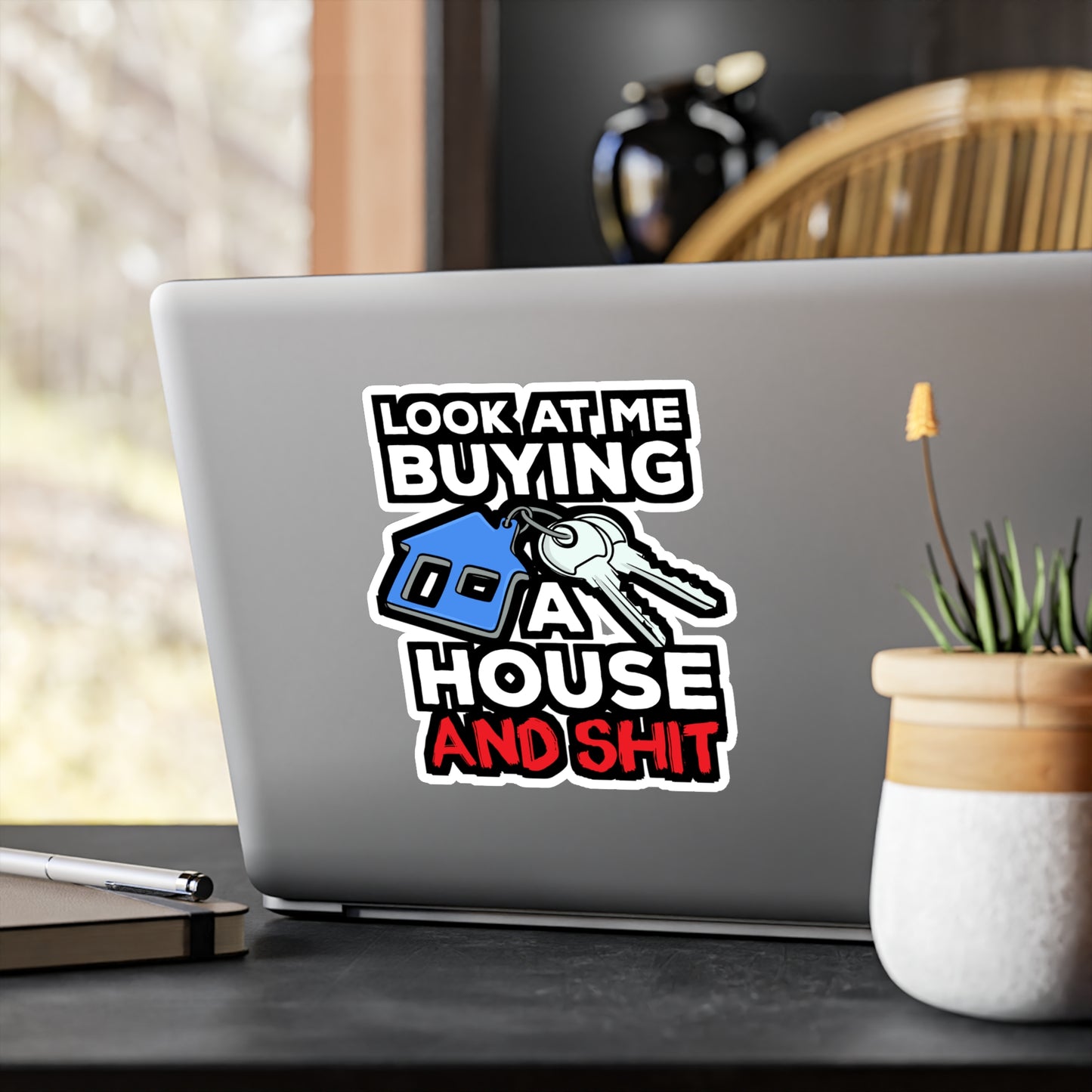 Look At Me Buying A House Homeowner | Homeowner Sticker | Home Decals | Owner Laptop Sticker | Homeowner Gift | Home Gift