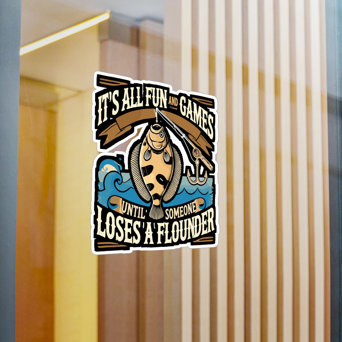 It's All Fun And Games Until Someone Loses A Flounder - Fishing Sticker for Laptop Sticker. Water Bottle Sticker, Vinyl Angler Decal - Fishing Gift