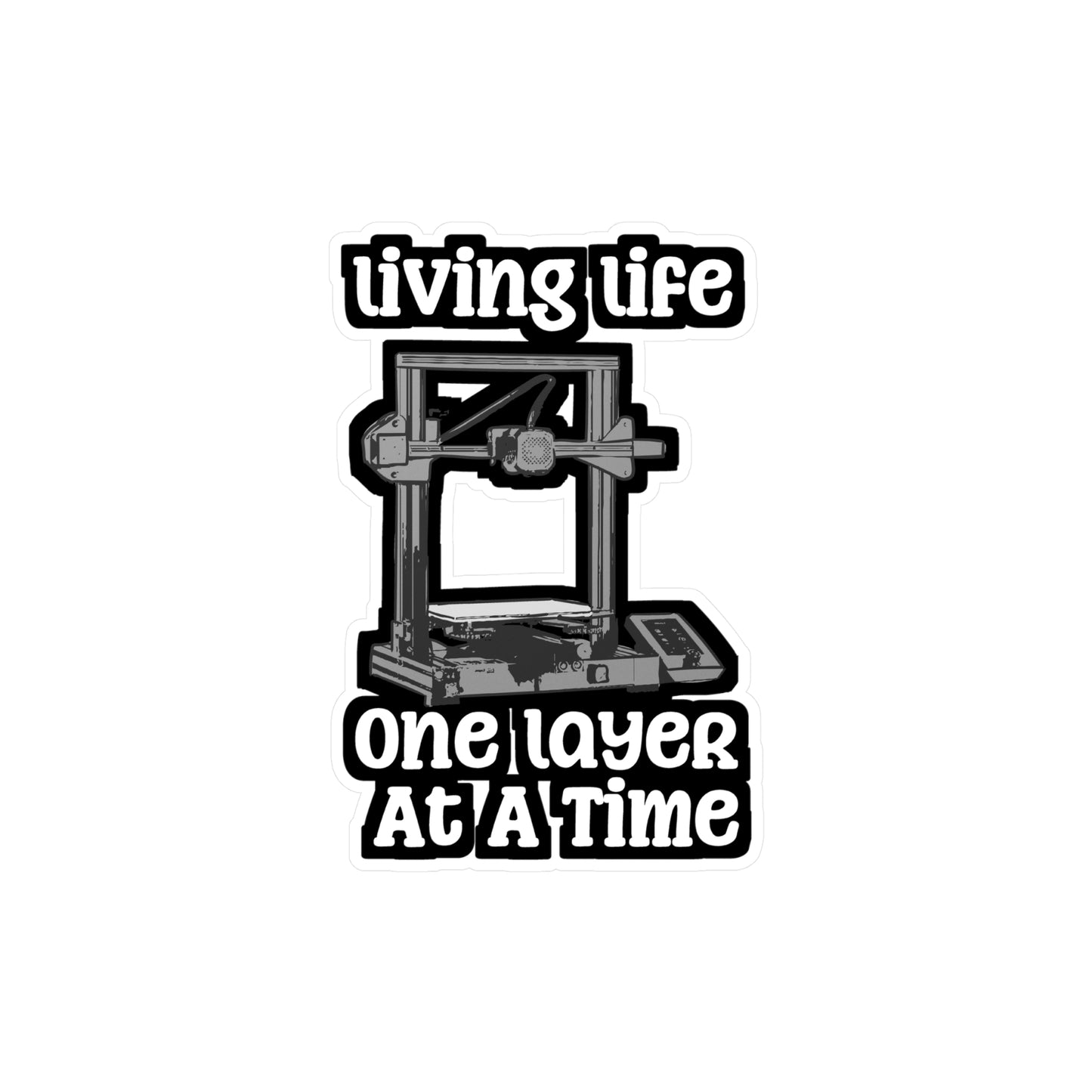 One Layer At A Time 3D Printing - 3d-printing Sticker for Laptop Sticker. Water Bottle Sticker, Vinyl Cnc-machinist Decal - 3d-printing Gift