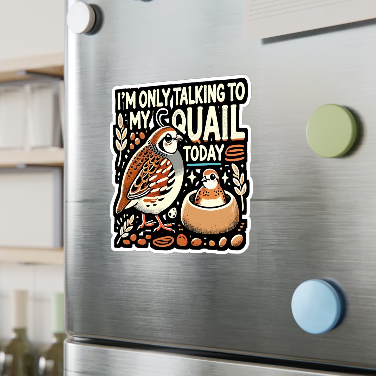 I'm Only Talking To My Quail Today - Quail Sticker for Laptop Sticker. Water Bottle Sticker, Vinyl Birdwatching Decal - Quail Gift