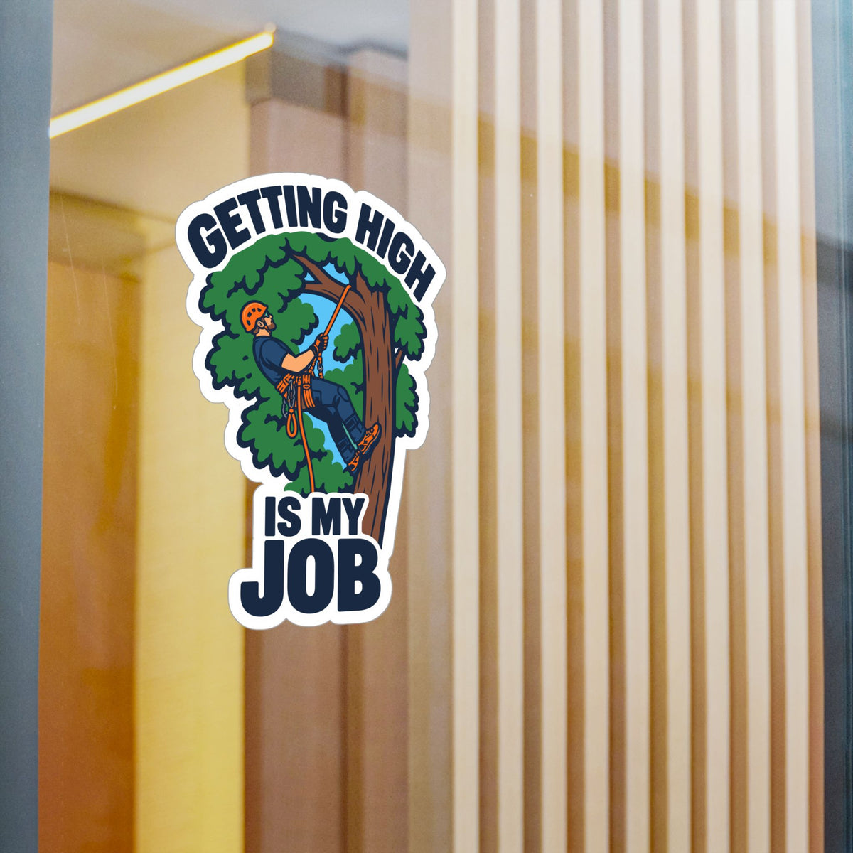 Tree Sticker - Getting High Is My Job - Funny Tree Worker and Branch Manager Decals for Laptop or Water Bottle