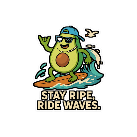 Stay ripe, ride waves - Surfing Sticker for Laptop, Water Bottle - Beach Lover Gift for Surfers, Skaters, Teens