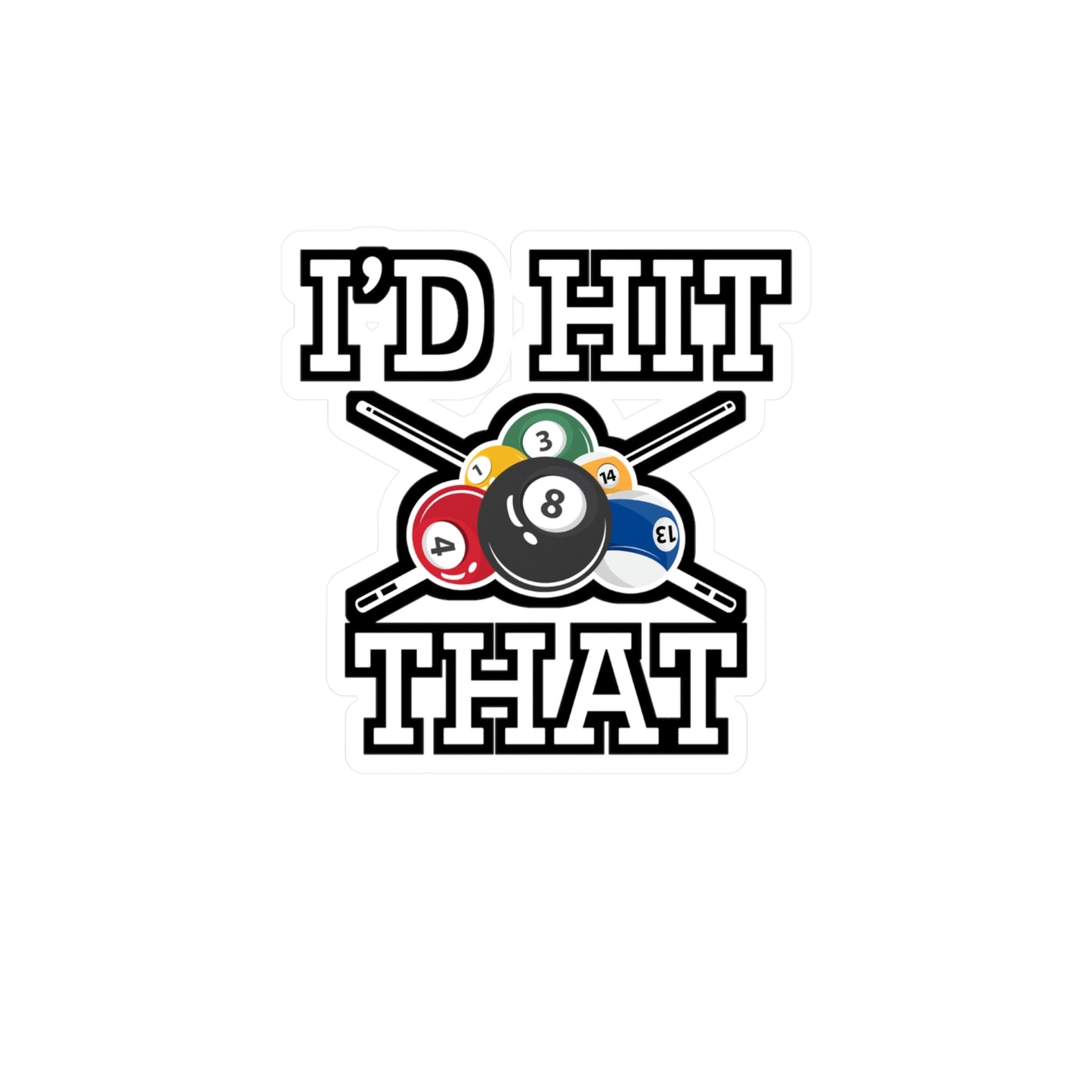 I'd Hit That - Billiards Sticker for Car Window Laptop Sticker. Water Bottle Sticker, Vinyl Pool Decal, Chalk Sticker - Billiards Gift