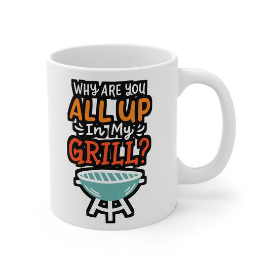 Why Are You All Up In My Grill BBQ Grillmaster - Bbq Mug for Coffee 11oz. Bbq Cup, White ceramic, Smoker Mug, Tailgate Tea Cup - Bbq Gift