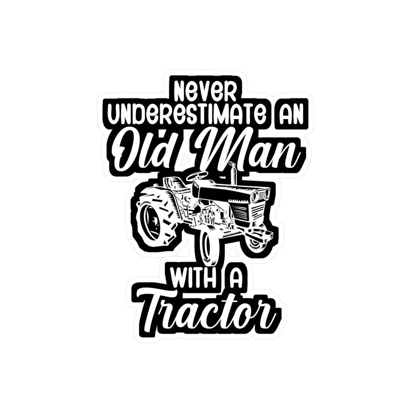 Never underestimate an old man with a tractor - Farmer Sticker for Wall, Laptop, Window, Truck, Car Farmer Gift Vinyl Funny Decal Sticker