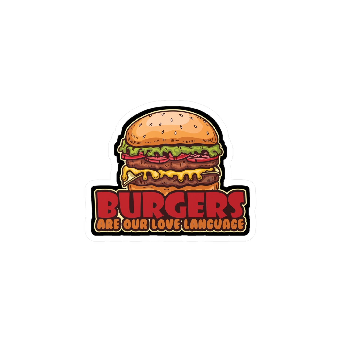 Burgers Are Our Love Language - Fastfood Sticker for Laptop Sticker. Water Bottle Sticker, Vinyl Fast food Decal - Fastfood Gift