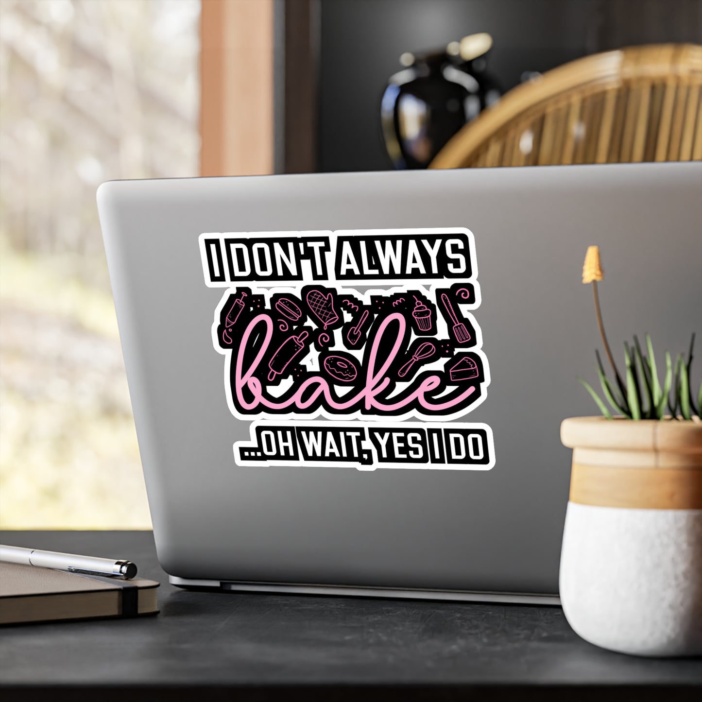 I Don't Always Bake..Oh Wait, Yes I Do - Baking Sticker for Laptop Sticker. Water Bottle Sticker, Vinyl Cake-decorator Decal - Baking Gift