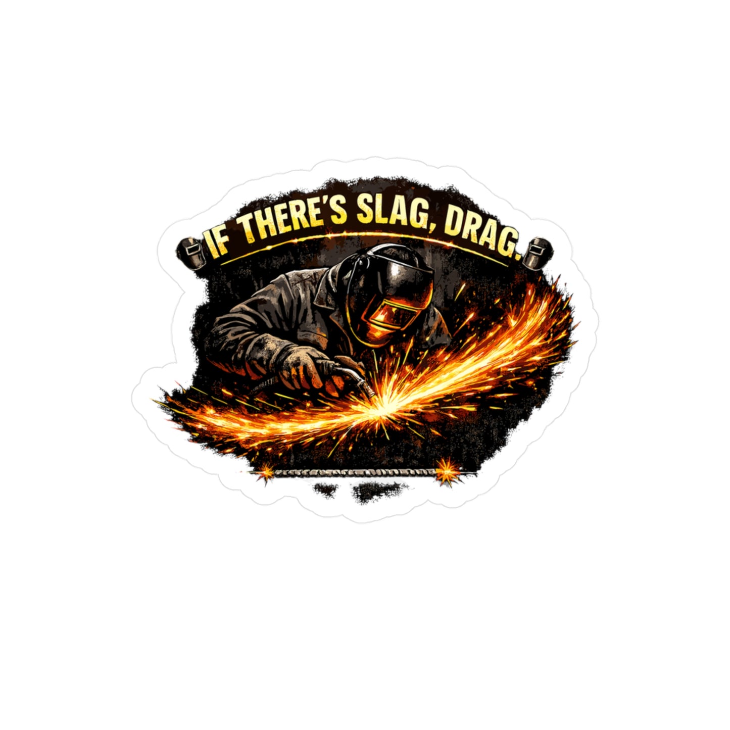 Welder Sticker If There’s Slag, Drag Funny Welding Humor Fabricator Vinyl Waterproof Laptop Water Bottle decals