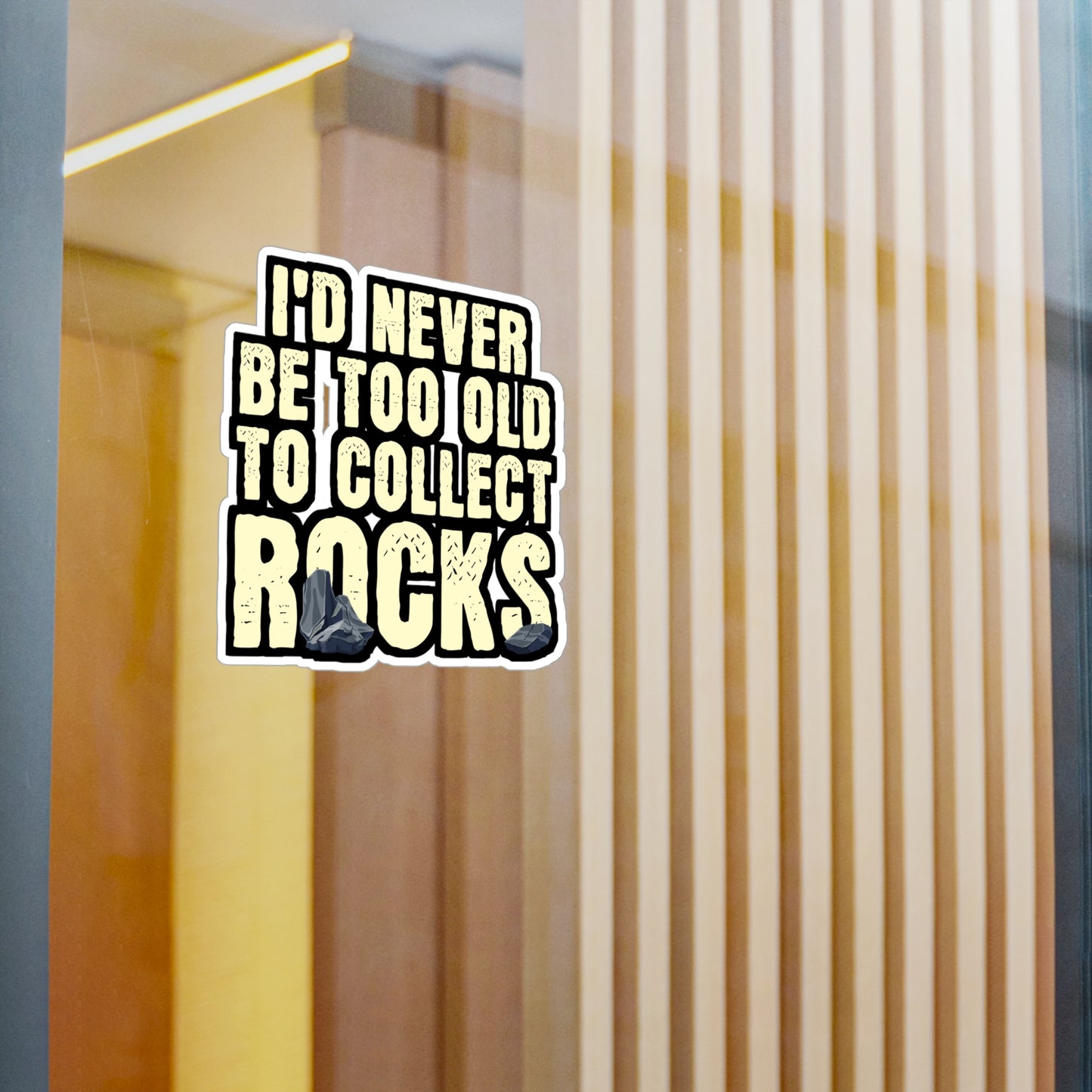 I'd Never Be Too Old To Collect Rocks - Geology Sticker for Laptop Sticker. Water Bottle Sticker, Vinyl Geologist Decal - Geology Gift