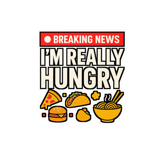 Breaking News I'm Really Hungry – Funny Foodie Sticker for Laptop or Water Bottle | Vinyl Snacks Decal, Chef or Cooking Gift