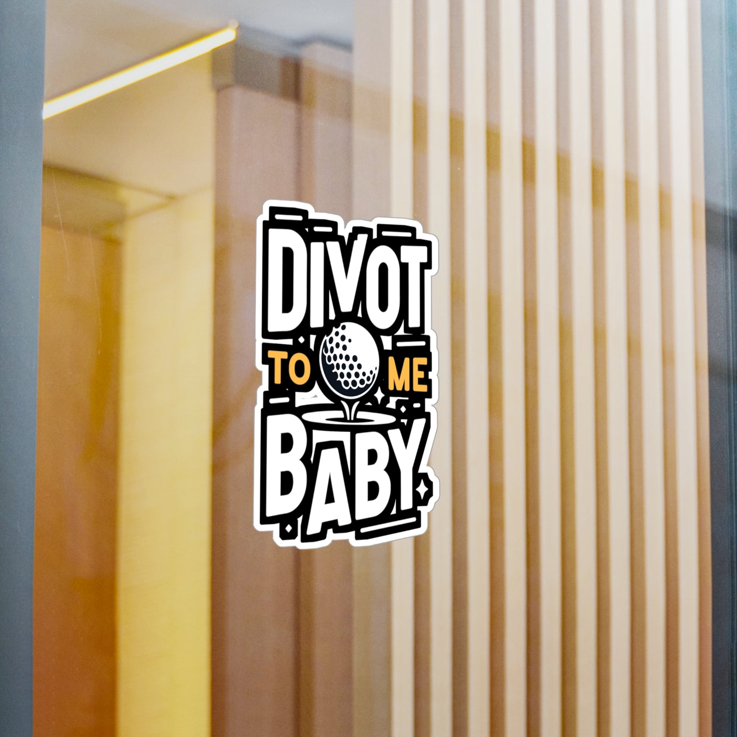 Divot To Me Baby - Golf Sticker for Car Window Laptop Sticker. Water Bottle Sticker, Vinyl Golfer Decal, Hole Sticker - Golf Gift