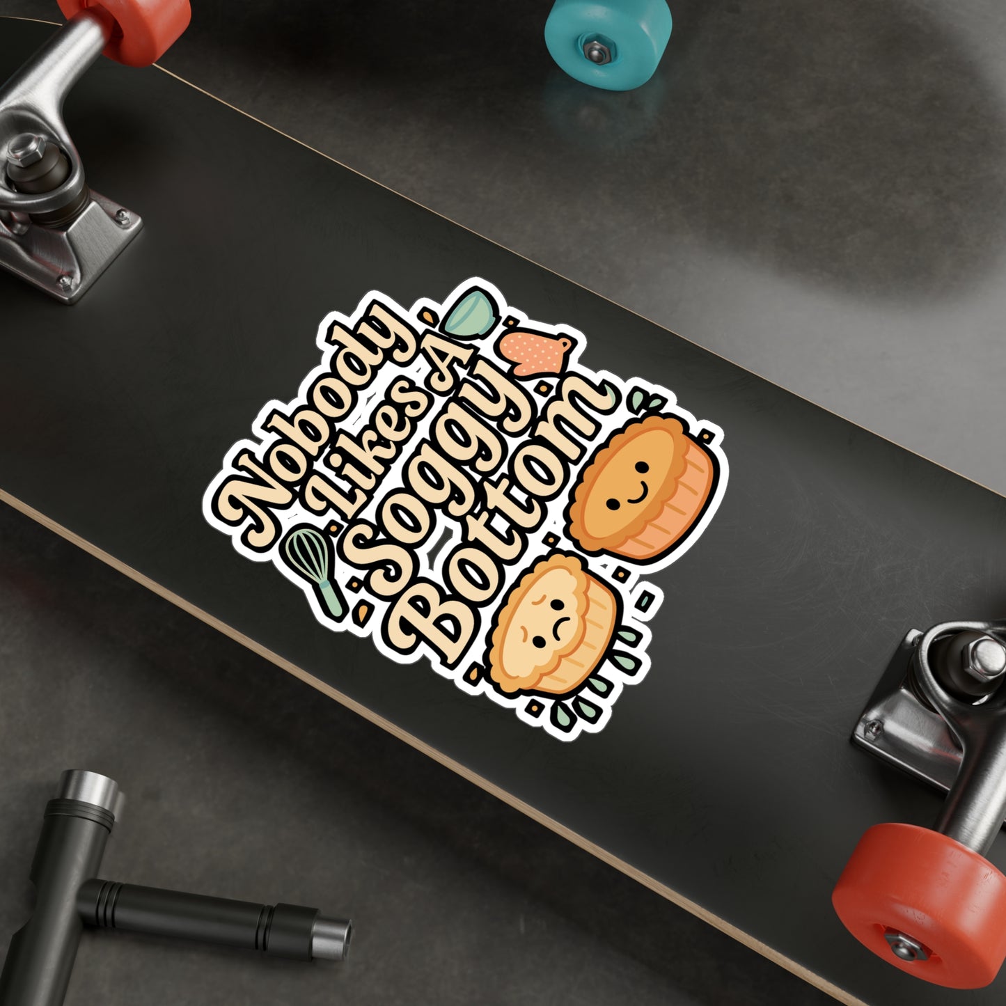 Nobody Likes a Soggy Bottom – Funny Baking Sticker for Laptop, Water Bottle or Kitchen | Vinyl Sourdough Gift