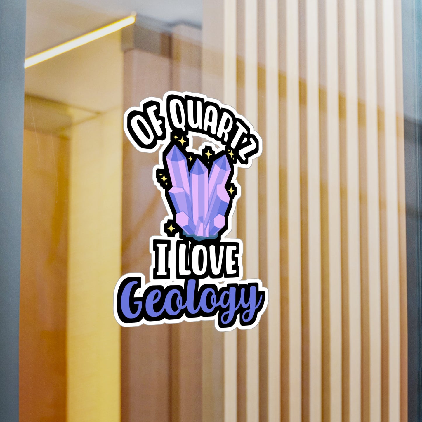 Of Quartz I Love Geology - Geology Sticker for Laptop Sticker. Water Bottle Sticker, Vinyl Geologist Decal - Geology Gift