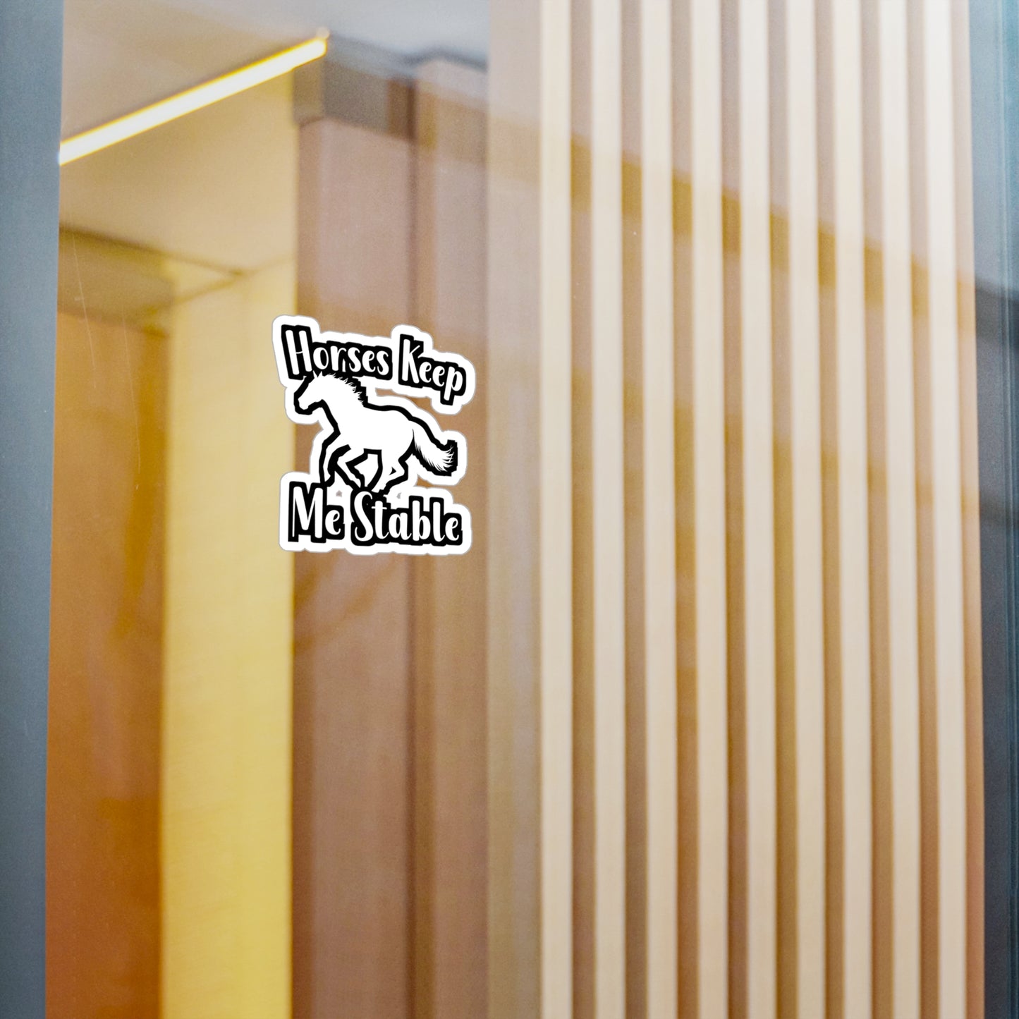 Horses Keep My Stable - Horse Sticker for Wall, Laptop, Window, Truck, Car Horse Gift Vinyl Barn Decal Sticker