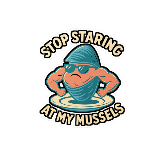 Stop Staring at My Mussels – Funny Oysters Vinyl Sticker for Laptop or Water Bottle | Seafood Lover Gift