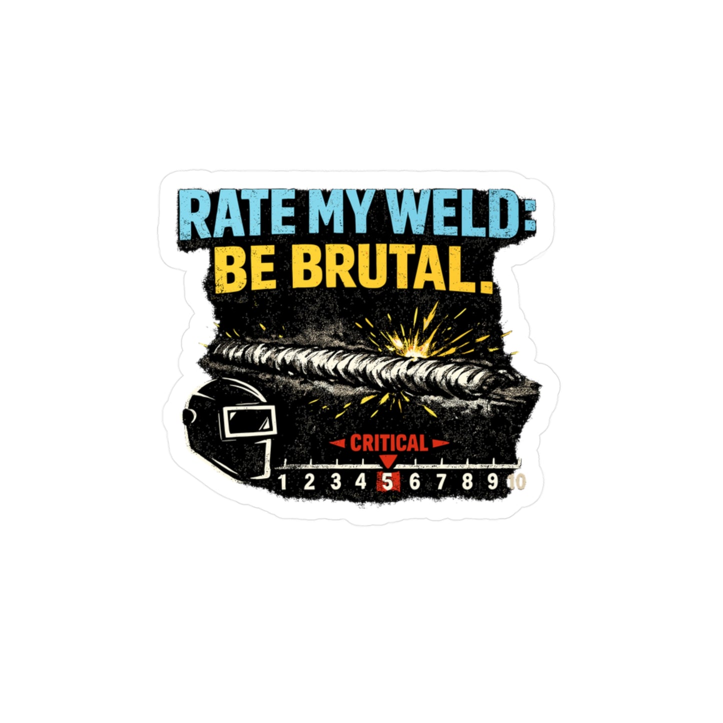Welder Sticker “Rate My Weld: Be Brutal” Funny Welding Decals for Fabricator, Waterproof Vinyl for Laptop, Water Bottle