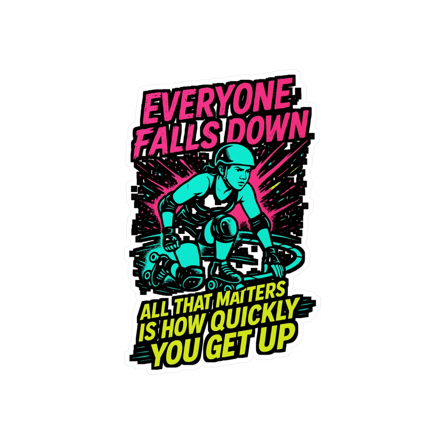 Everyone Falls Down – All That Matters Is How Quickly You Get Up | Roller Derby Sticker, Vinyl Skating Decal for Laptop or Water Bottle | Motivational Skater Gift