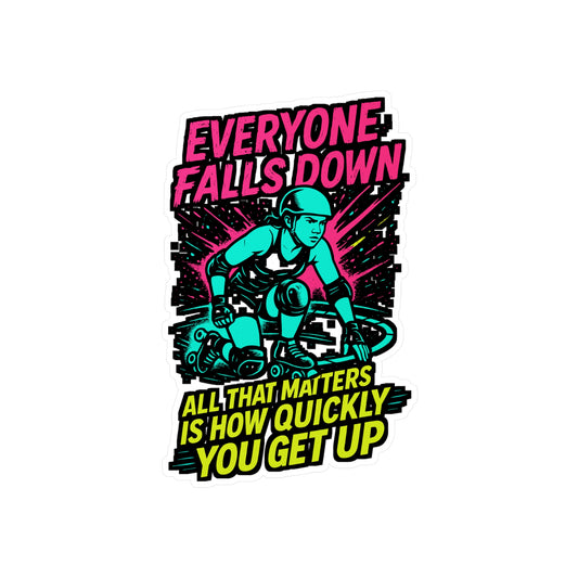 Everyone Falls Down – All That Matters Is How Quickly You Get Up | Roller Derby Sticker, Vinyl Skating Decal for Laptop or Water Bottle | Motivational Skater Gift