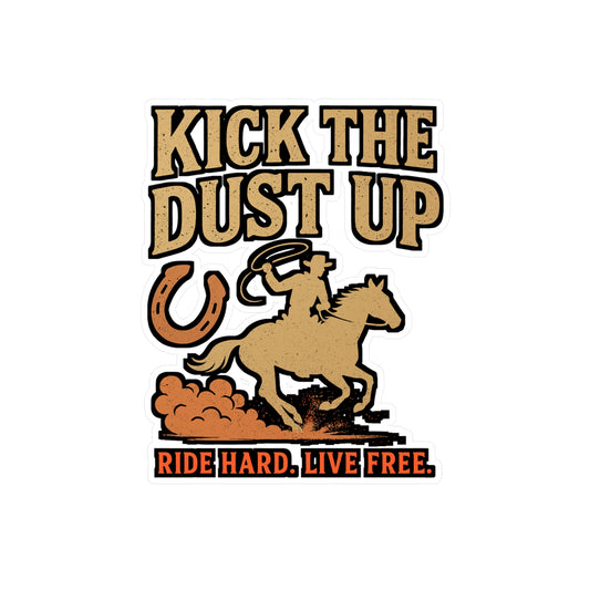 Kick The Dust Up – Cowboy Sticker for Car, Laptop, or Water Bottle | Western Vinyl Decal, Rodeo & Country Gift