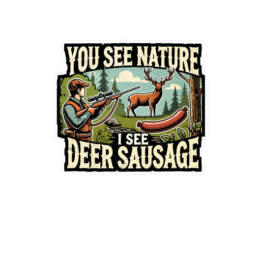 You See Nature I See Deer Sausage - Hunting Sticker for Laptop Sticker. Water Bottle Sticker, Vinyl Deer sausage Decal - Hunting Gift